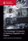 The Routledge Companion to Banking Regulation and Reform - eBook