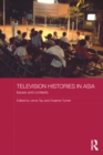 Television Histories in Asia : Issues and Contexts - eBook