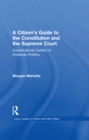 A Citizen's Guide to the Constitution and the Supreme Court : Constitutional Conflict in American Politics - eBook