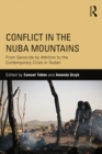 Conflict in the Nuba Mountains : From Genocide-by-Attrition to the Contemporary Crisis in Sudan - eBook