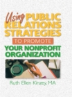 Using Public Relations Strategies to Promote Your Nonprofit Organization - eBook