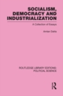 Socialism, Democracy and Industrialization Routledge Library Editions: Political Science Volume 53 - eBook