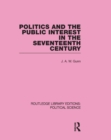 Politics and the Public Interest in the Seventeenth Century (RLE Political Science Volume 27) - eBook