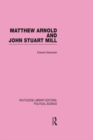 Matthew Arnold and John Stuart Mill (Routledge Library Editions: Political Science Volume 15) - eBook