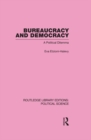 Bureaucracy and  Democracy (Routledge Library Editions: Political Science Volume 7) - eBook