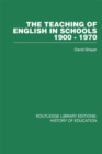 The Teaching of English in Schools : 1900-1970 - eBook