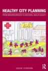 Healthy City Planning : From Neighbourhood to National Health Equity - eBook