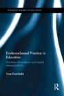 Evidence-based Practice in Education : Functions of evidence and causal presuppositions - eBook