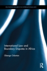 International Law and Boundary Disputes in Africa - eBook