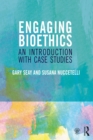 Engaging Bioethics : An Introduction With Case Studies - eBook