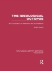 The Ideological Octopus : An Exploration of Television and its Audience - eBook