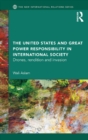 The United States and Great Power Responsibility in International Society : Drones, Rendition and Invasion - eBook
