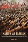 Nazism as Fascism : Violence, Ideology, and the Ground of Consent in Germany 1930-1945 - eBook