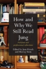 How and Why We Still Read Jung : Personal and professional reflections - eBook