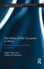 The Politics of Elite Corruption in Africa : Uganda in Comparative African Perspective - eBook