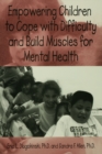 Empowering Children To Cope With Difficulty And Build Muscles For Mental health - eBook