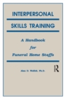 Interpersonal Skills Training : A Handbook for Funeral Service Staffs - eBook
