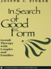 In Search of Good Form : Gestalt Therapy with Couples and Families - eBook
