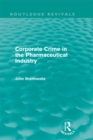 Corporate Crime in the Pharmaceutical Industry (Routledge Revivals) - eBook