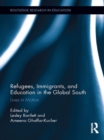 Refugees, Immigrants, and Education in the Global South : Lives in Motion - eBook