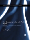 Film Censorship in the Asia-Pacific Region : Malaysia, Hong Kong and Australia Compared - eBook