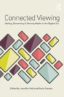 Connected Viewing : Selling, Streaming, & Sharing Media in the Digital Age - eBook