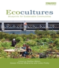 Ecocultures : Blueprints for Sustainable Communities - eBook