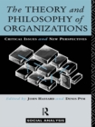 The Theory and Philosophy of Organizations : Critical Issues and New Perspectives - eBook