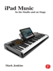 iPad Music : In the Studio and on Stage - eBook