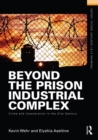Beyond the Prison Industrial Complex : Crime and Incarceration in the 21st Century - eBook