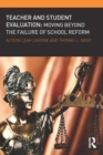 Teacher and Student Evaluation : Moving Beyond the Failure of School Reform - eBook