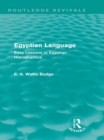 Egyptian Language (Routledge Revivals) : Easy Lessons in Egyptian Hieroglyphics - eBook
