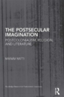 The Postsecular Imagination : Postcolonialism, Religion, and Literature - eBook