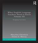 What English Language Teachers Need to Know Volume III : Designing Curriculum - eBook