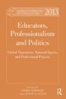 World Yearbook of Education 2013 : Educators, Professionalism and Politics: Global Transitions, National Spaces and Professional Projects - eBook