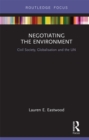 Negotiating the Environment : Civil Society, Globalisation and the UN - eBook