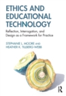 Ethics and Educational Technology : Reflection, Interrogation, and Design as a Framework for Practice - eBook