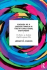 English as a Lingua Franca in the International University : The Politics of Academic English Language Policy - eBook