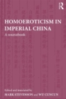 Homoeroticism in Imperial China : A Sourcebook - eBook