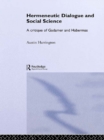 Hermeneutic Dialogue and Social Science : A Critique of Gadamer and Habermas - eBook