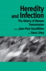 Heredity and Infection : The History of Disease Transmission - eBook