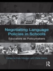 Negotiating Language Policies in Schools : Educators as Policymakers - eBook