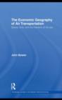 The Economic Geography of Air Transportation : Space, Time, and the Freedom of the Sky - eBook
