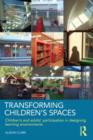 Transforming Children's Spaces : Children's and Adults' Participation in Designing Learning Environments - eBook