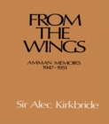 From the Wings : Amman Memoirs 1947-1951 - eBook
