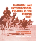 National and International Politics in the Middle East : Essays in Honour of Elie Kedourie - eBook