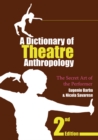 A Dictionary of Theatre Anthropology : The Secret Art of the Performer - eBook
