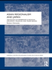 Asian Regionalism and Japan : The Politics of Membership in Regional Diplomatic, Financial and Trade Groups - eBook