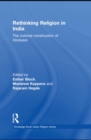 Rethinking Religion in India : The Colonial Construction of Hinduism - eBook