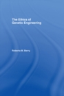 The Ethics of Genetic Engineering - eBook